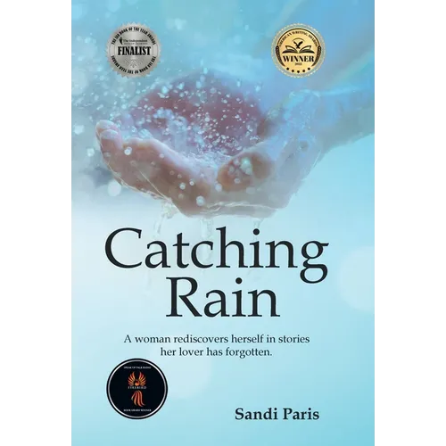 Catching Rain: A Woman Rediscovers Herself in Stories Her Lover Has Forgotten. - Hardcover