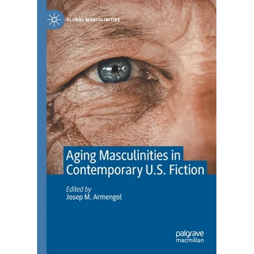 Aging Masculinities in Contemporary U.S. Fiction - Paperback