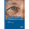 Aging Masculinities in Contemporary U.S. Fiction - Paperback