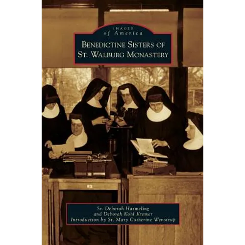 Benedictine Sisters of St. Walburg Monastery - Hardcover