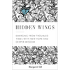Hidden Wings: Emerging from Troubled Times with New Hope and Deeper Wisdom - Paperback
