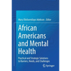 African Americans and Mental Health: Practical and Strategic Solutions to Barriers, Needs, and Challenges - Paperback