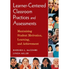 Learner-Centered Classroom Practices and Assessments: Maximizing Student Motivation, Learning, and Achievement - Paperback