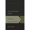 Recovering Eden: The Gospel According to Ecclesiastes - Paperback