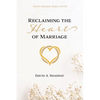 Reclaiming the Heart of Marriage - Paperback