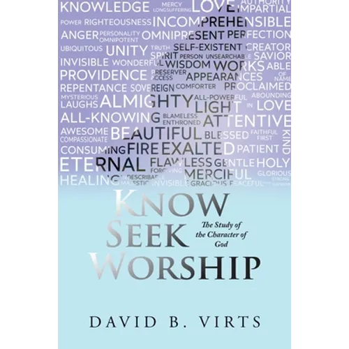Know Seek Worship: The Study of the Character of God - Paperback