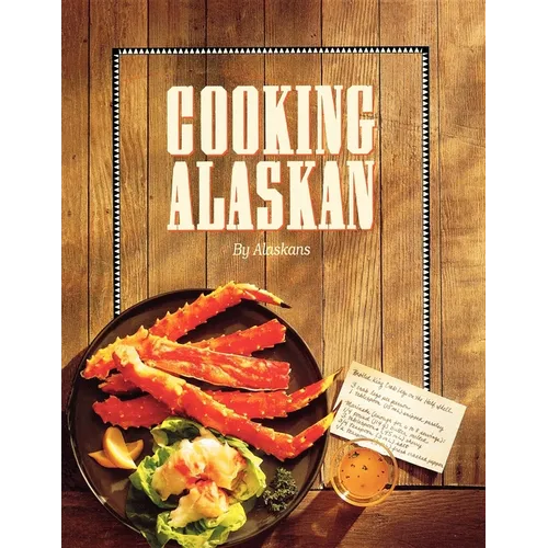 Cooking Alaskan - Hardcover