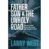 Father, Son & the Unholy Road: The Dark, Twisted Truth About My Journey From Cocaine To Christ - Paperback