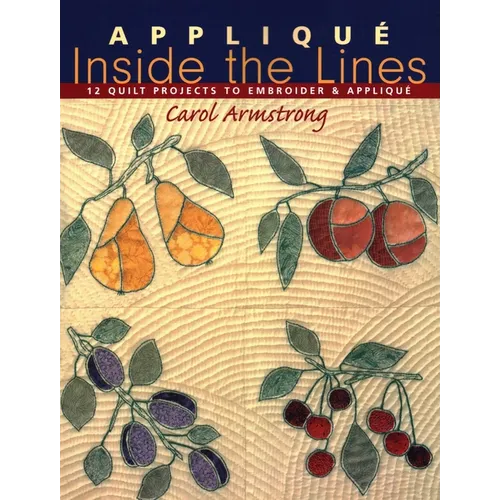Appliqué Inside the Lines: 12 Quilt Projects to Embroider & Appliqué - Paperback