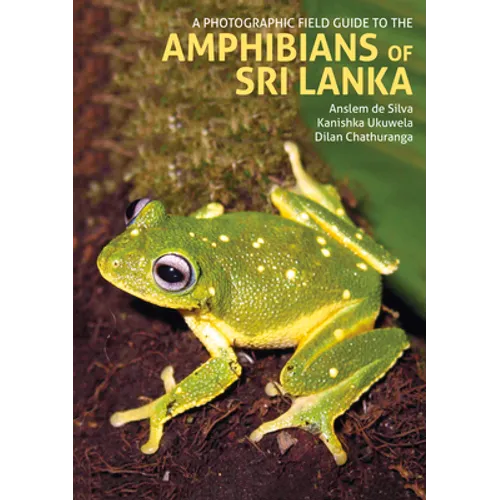 A Photographic Field Guide to the Amphibians of Sri Lanka - Hardcover