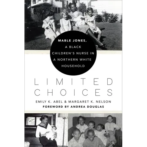 Limited Choices: Mable Jones, a Black Children's Nurse in a Northern White Household - Hardcover