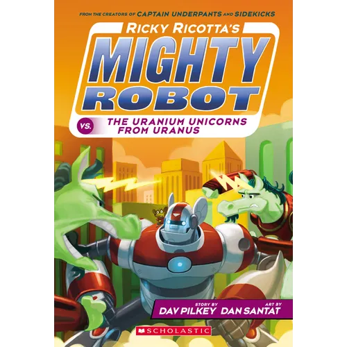 Ricky Ricotta's Mighty Robot vs. the Uranium Unicorns from Uranus (Ricky Ricotta's Mighty Robot #7): Volume 7 - Paperback