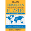 Learn Ukrainian with Word Search Puzzles Volume 2: Learn Ukrainian Language Vocabulary with 130 Challenging Bilingual Word Find Puzzles for All Ages - Paperback