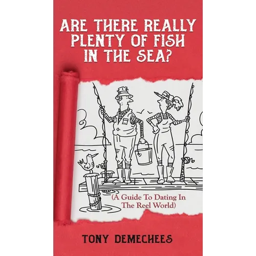 Are There Really Plenty Of Fish In The Sea?: A Guide To Dating In The Reel World - Hardcover