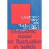 Electronic Noise and Fluctuations in Solids - Paperback