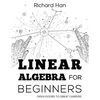 Linear Algebra for Beginners: Open Doors to Great Careers - Paperback