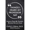 Things I Heard My Professor Say: Insights From My Favorite Business School Class - Paperback