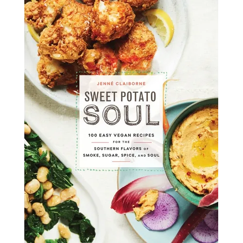 Sweet Potato Soul: 100 Easy Vegan Recipes for the Southern Flavors of Smoke, Sugar, Spice, and Soul: A Cookbook - Paperback