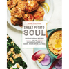 Sweet Potato Soul: 100 Easy Vegan Recipes for the Southern Flavors of Smoke, Sugar, Spice, and Soul: A Cookbook - Paperback