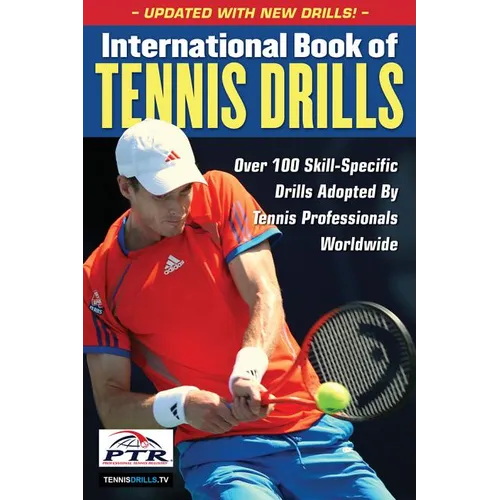 International Book of Tennis Drills: Over 100 Skill-Specific Drills Adopted by Tennis Professionals Worldwide - Paperback