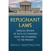 Repugnant Laws: Judicial Review of Acts of Congress from the Founding to the Present - Hardcover