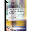 From Marking Products to Marketing Brands: A Legal Perspective on the History of Brand Marketing - Hardcover