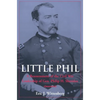 Little Phil: A Reassessment of the Civil War Leadership of Gen. Philip H. Sheridan - Hardcover