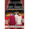 The Election of Pope Francis: An Inside Account of the Conclave That Changed History - Paperback