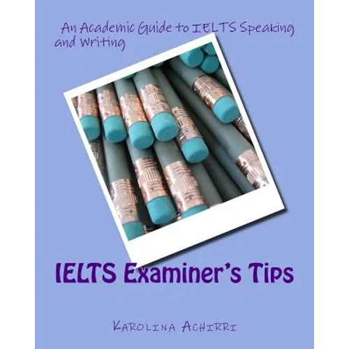 IELTS Examiner's Tips: An Academic Guide to IELTS Speaking and Writing - Paperback