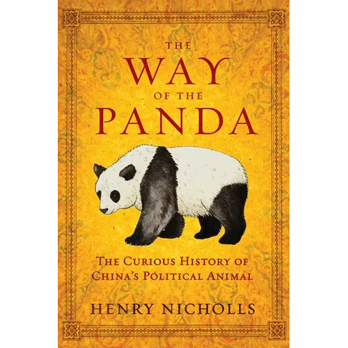 The Way of the Panda: The Curious History of China's Political Animal - Paperback