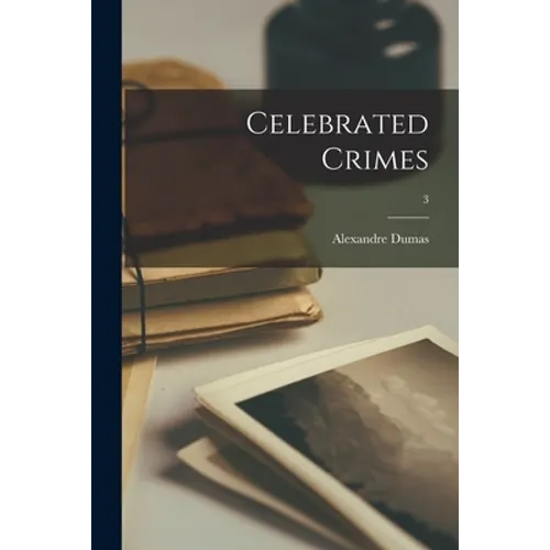 Celebrated Crimes; 3 - Paperback