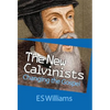 New Calvinists: Changing the Gospel - Paperback