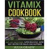Vitamix Cookbook: Not Just Smoothies! Super Delicious, Super Easy Recipes for Health and Happiness - Paperback