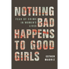 Nothing Bad Happens to Good Girls: Fear of Crime in Women's Lives - Paperback