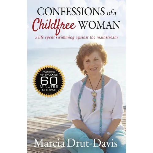 Confessions of a Childfree Woman: A Life Spent Swimming Against the Mainstream - Paperback