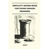 Simplicity Sewing Book for Young Fashion Designers - Paperback