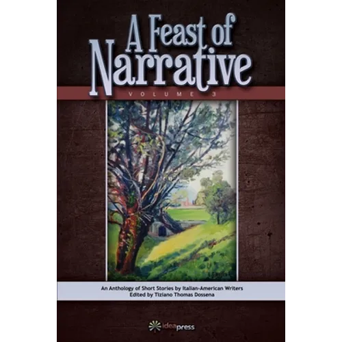 A Feast of Narrative 3: An Anthology of Short Stories by Italian American Writers - Paperback
