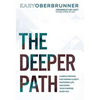 The Deeper Path: A Simple Method for Finding Clarity, Mastering Life, and Doing Your Purpose Every Day - Hardcover