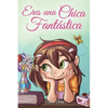 Eres una Chica Fantástica: Una colección de historias inspiradoras sobre el valor, la amistad, la fuerza interior y la autoconfianza - Paperback