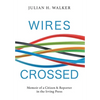 Wires Crossed: Memoir of a Citizen and Reporter in the Irving Press - Hardcover