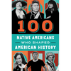100 Native Americans: Who Shaped American History - Paperback