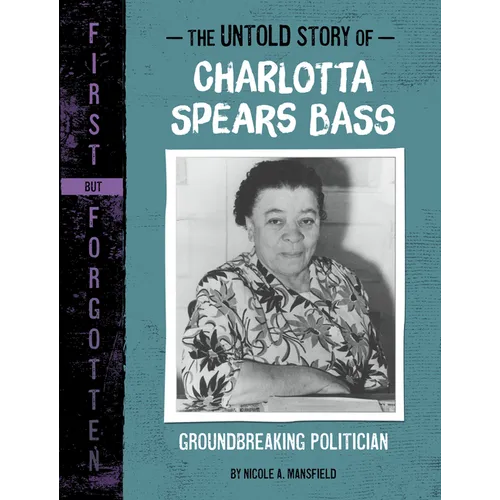 The Untold Story of Charlotta Spears Bass: Groundbreaking Politician - Paperback