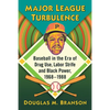 Major League Turbulence: Baseball in the Era of Drug Use, Labor Strife and Black Power, 1968-1988 - Paperback