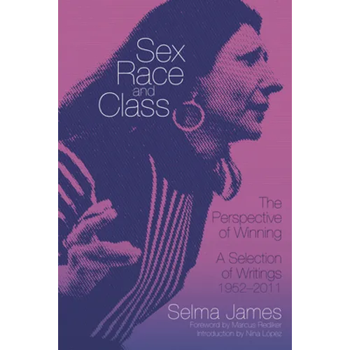 Sex, Race, and Class--The Perspective of Winning: A Selection of Writings, 1952-2011 - Paperback