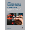 Caste, Entrepreneurship and the Illusions of Tradition: Branding the Potters of Kolkata - Paperback