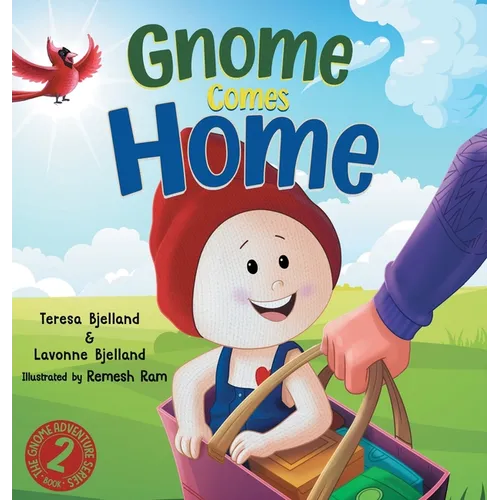 Gnome Comes Home: A Children's Book About the Excitement and Anxiety of Moving in with a New Family - Hardcover