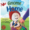 Gnome Comes Home: A Children's Book About the Excitement and Anxiety of Moving in with a New Family - Hardcover