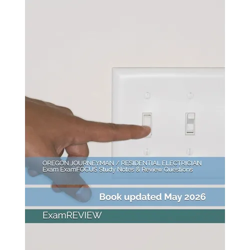 OREGON JOURNEYMAN / RESIDENTIAL ELECTRICIAN Exam ExamFOCUS Study Notes & Review Questions - Paperback