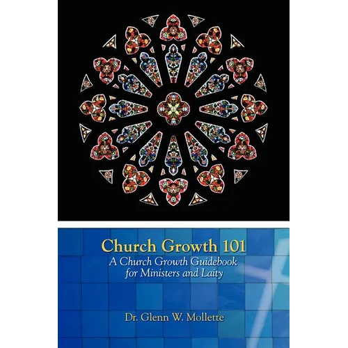 Church Growth 101 A Church Growth Guidebook for Ministers and Laity - Paperback