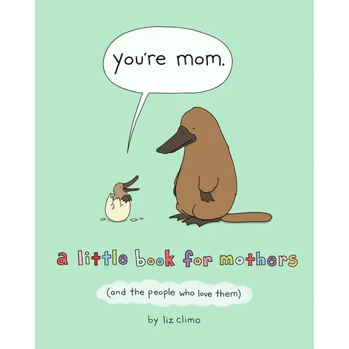 You're Mom: A Little Book for Mothers (and the People Who Love Them) - Hardcover